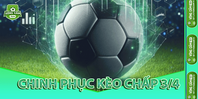 Chinh Phục Kèo Chấp 3/4