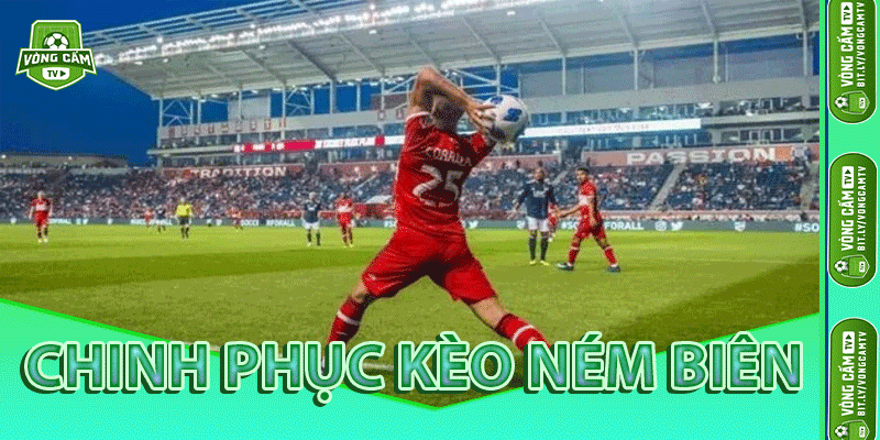 Chinh Phục Kèo Ném Biên